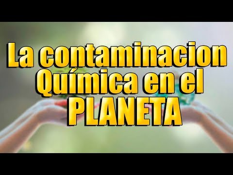 Video: Contaminación Química De La Naturaleza Y Sus Consecuencias