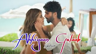 Akhiyaan Gulaab (Slowed+Reverb) Shahid Kapoor, Kriti Sanon