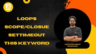 loops, setTimeout, scope/closure and this keyword In JavaScript In Hindi