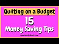 Quilting on a Budget - 15 Money Saving Tips for Beginners and Seasoned Quilters