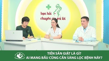 Tiền sản giật là gì? Ai mang bầu cũng cần sàng lọc bệnh này?
