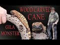 WOOD CARVING A GILA MONSTER WALKING CANE!