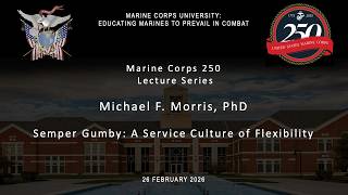 USMC 250 Lecture Series 4: Dr. Michael F. Morris