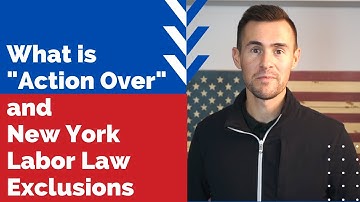What is "Action Over" and New York Labor Law Exclusion