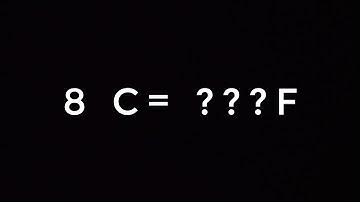 8 DEGREE CELSIUS TO ??? FAHRENHEIT