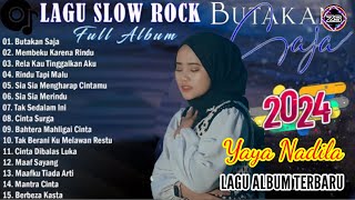 BUTAKAN SAJA YAYA NADILA SLOW ROCK BAPER FULL ALBUM (New RK Music) Lagu Terbaru 2024