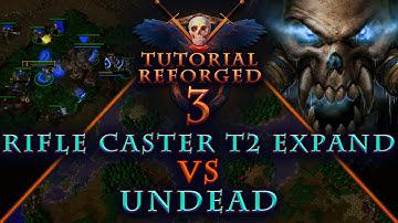 WarCraft III Reforged Tutorial #3 - Rifle Caster T2 Expand vs Undead