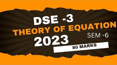 2023 DSE-3 THEORY OF EQUATION PREVIOUS YEAR SEM 6 SKMU DUMKA