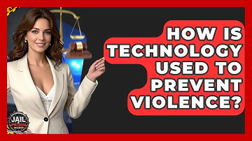 How Is Technology Used To Prevent Violence? - Jail & Prison Insider