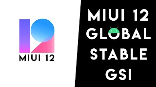 MIUI 12 GLOBAL STABLE ANDROID 10 Q GSI - PROJECT TREBLE ROM