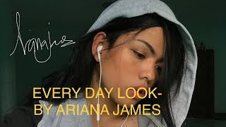 Every Day Look-By Ariana James