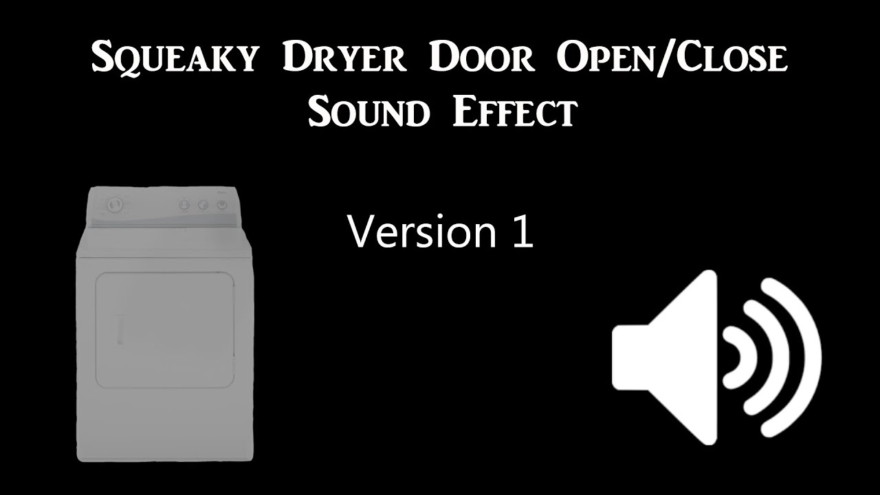Squeaky Dryer Door Open & Close Sound Effect YouTube