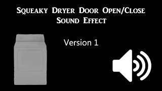 Squeaky Dryer Door Open & Close Sound Effect