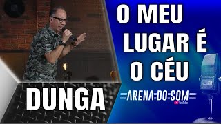 Dunga - O Meu Lugar é o Céu - Arena do Som