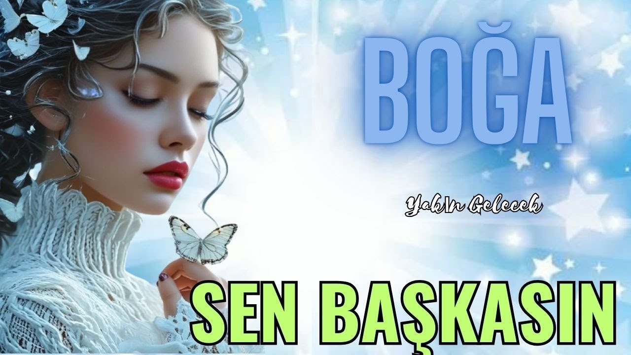 BOĞA BURCU YAKIN GELECEK💫🌟☀SEN BAŞKASIN