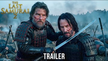 The Last Samurai 2 – The Final Battle (2026) | Tom Cruise & Keanu Reeves | Concept Trailer