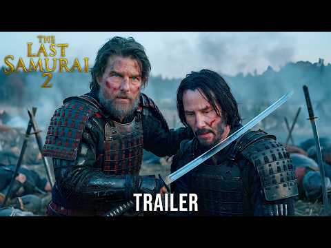 الساموراي الأخير ٢ المعركة النهائية ٢٠٢٦ توم كروز وكيانو ريفز العرض التشويقي
