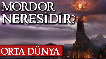 MORDOR NERESİDİR | Orta Dünya | Yüzüklerin Efendisi