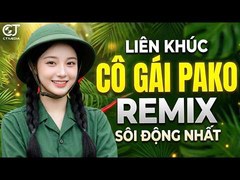 Cô Gái Pako Remix | LK Nhạc Đỏ Cách Mạng Remix Hào Hùng Bass Căng Sôi Động Mới Nhất 2026