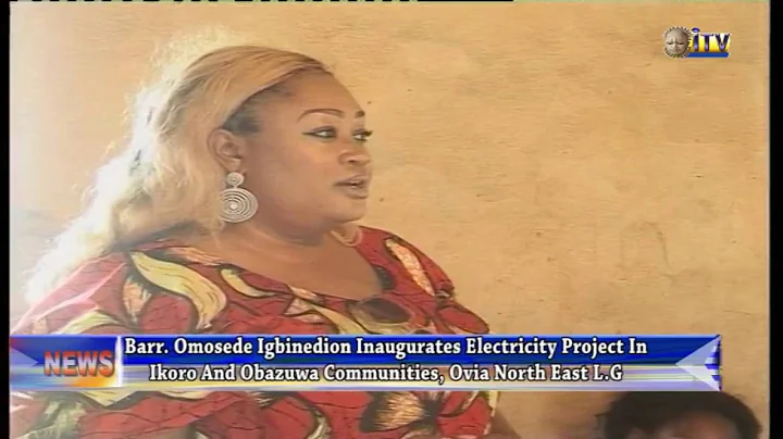 Barr. Omosede Igbinedion Inaugurates Electricity Project In Ikoro & Obazuwa Communities
