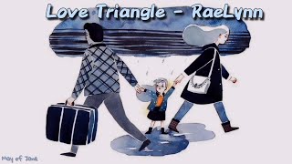[Lyrics + Vietsub] Love Triangle - RaeLynn