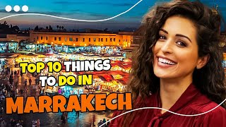 Top 10 Things to Do in Marrakech - Morocco 2023 | Travel Guide 🇲🇦☀️✈️