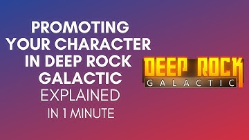 How To Promote Your Character In Deep Rock Galactic?