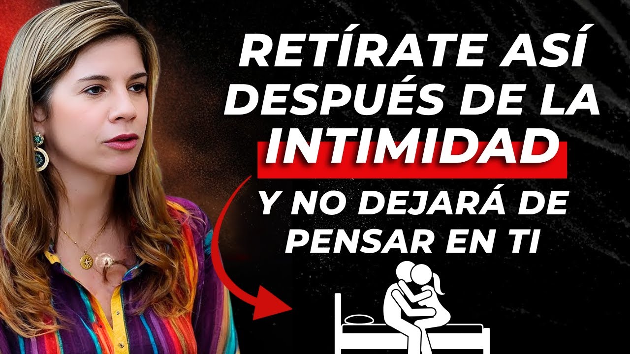 Si Te Retiras Así Después de la Intimidad… No Dejará de Pensar en Ti | Marian Rojas Estapé