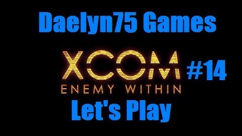 XCOM Enemy Within Episode #14 "EXALT."
