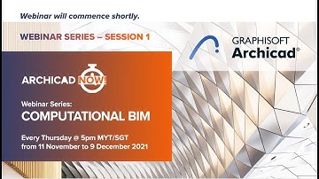 Archicad Now! Computational BIM Webinar Series  - Session 01