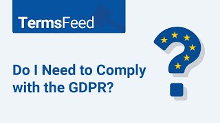 Do I Need to Comply with the GDPR?