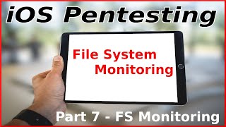 iOS Pentesting Part 7 - Local File System Monitoring
