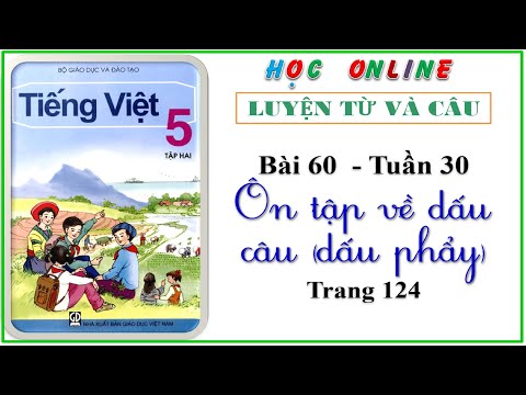 Video LTVC lớp 5: Bài 60 - tuần 30 Ôn tập về dấu câu (dấu... - youtube
