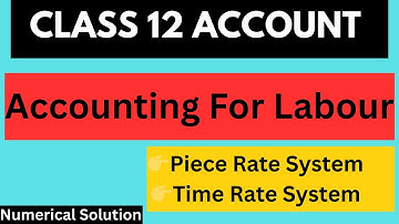 Class 12 Account - Accounting for Labour | Numerical Solution | Labour Costing Explained #account