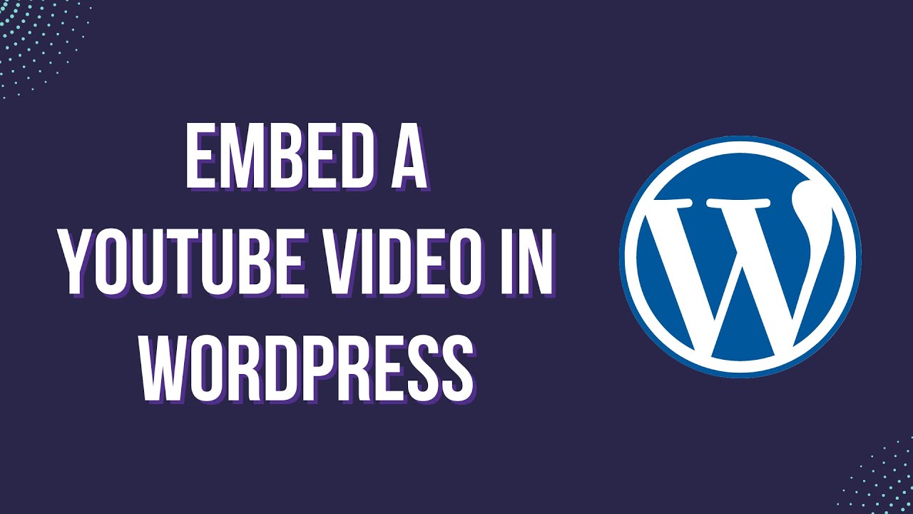 How to Embed a YouTube Video in WordPress | Add YouTube Video To ...