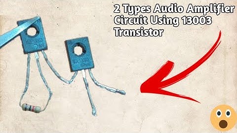 2 Types  Audio Amplifier Using 13003 Transistor (Very Easy To Make)