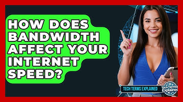 How Does Bandwidth Affect Your Internet Speed? - Tech Terms Explained