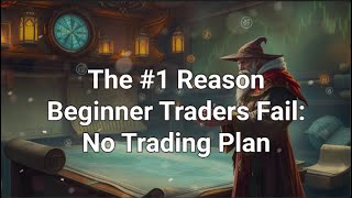 The #1 Reason Beginner Traders Fail   No Structured Trading Plan