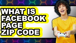 What Is Facebook Page Zip Code 2025 (Only Way) Explained