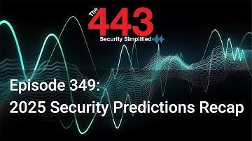 2025 Security Predictions Recap - The 443 Podcast - Episode 349