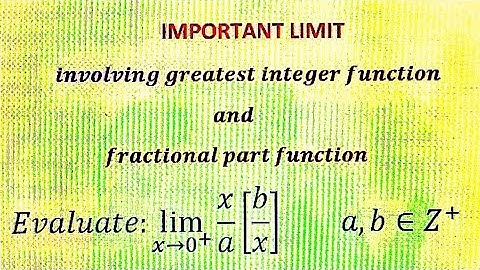 Limits involving greatest Integer Function and fractional part function.