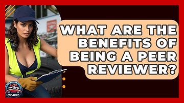 What Are The Benefits Of Being A Peer Reviewer? - Auto Coverage Explained