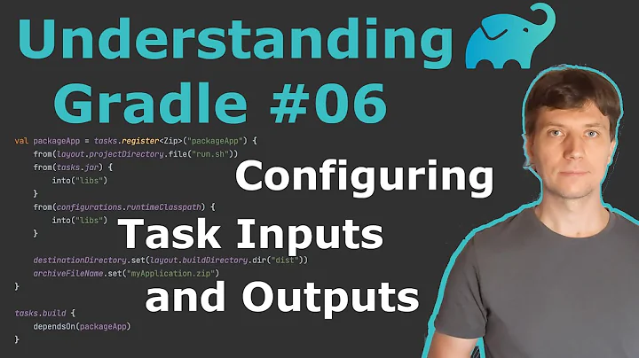 Understanding Gradle #06 – Configuring Task Inputs and Outputs