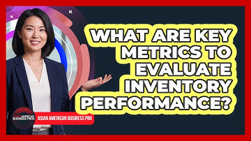 What Are Key Metrics To Evaluate Inventory Performance?