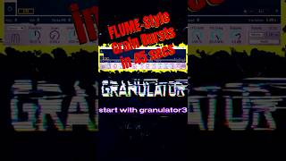 Flume-Style Grain Bursts in 45 secs