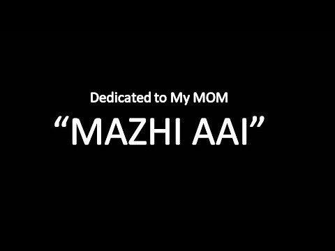 My Mom I MAAZHI AAI I Marathi Poem I Dedicated To My Mom I