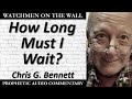 How long must i wait  powerful prophetic encouragement from chris g bennett