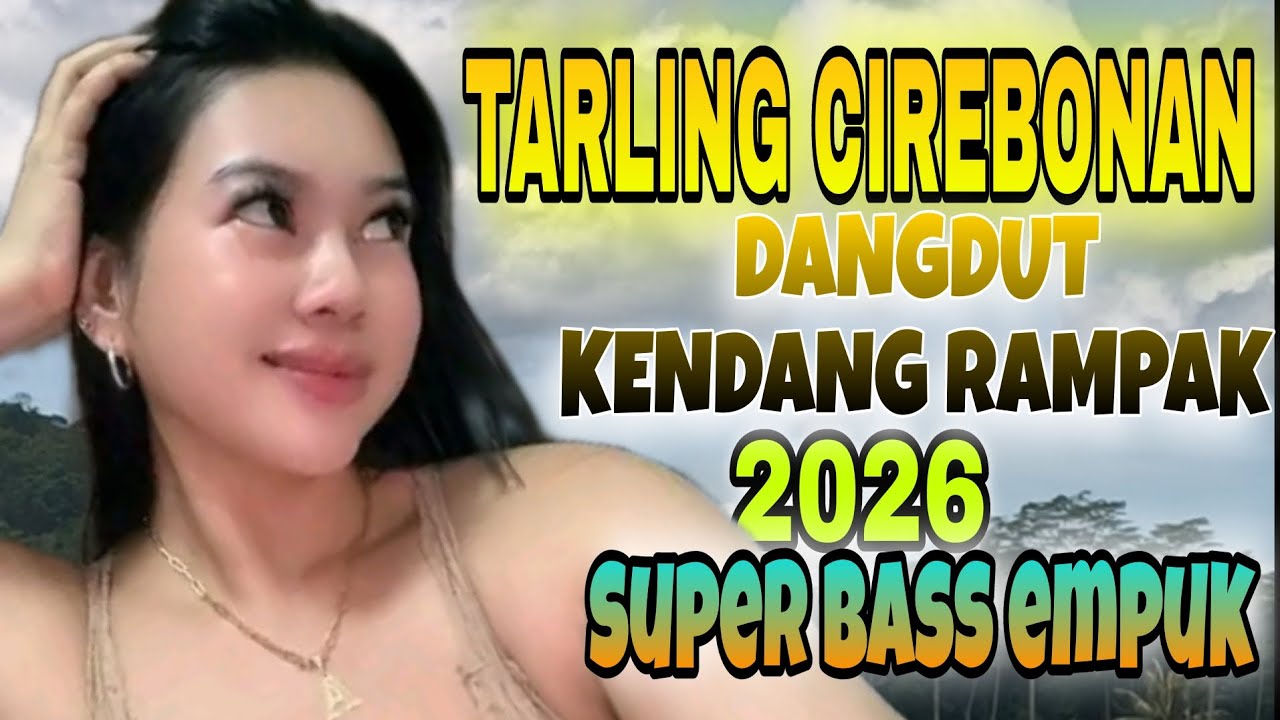 TARLING DANGDUT CIREBONAN TENGDUNG KENDANG RAMPAK 2026 BASS SUPER EMPUK 