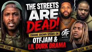 “The Streets Are DEAD!” Kwame Brown Speaks on OTF Jam &amp; Lil Durk Situation