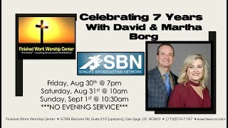 7th Anniversary Saturday 10am Service w/ David & Martha Borg - 8/31/19